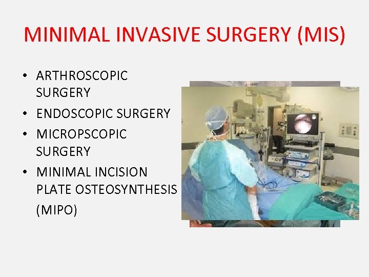 MINIMAL INVASIVE SURGERY (MIS) • ARTHROSCOPIC SURGERY • ENDOSCOPIC SURGERY • MICROPSCOPIC SURGERY •