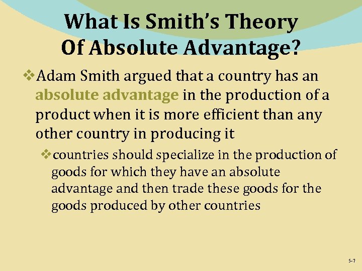 What Is Smith’s Theory Of Absolute Advantage? v. Adam Smith argued that a country