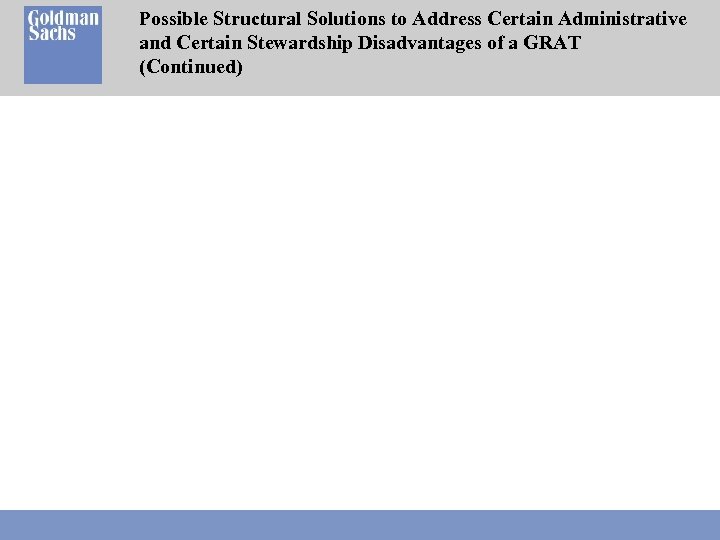 Possible Structural Solutions to Address Certain Administrative and Certain Stewardship Disadvantages of a GRAT