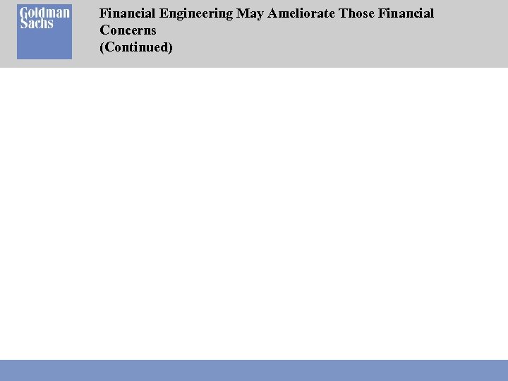 Financial Engineering May Ameliorate Those Financial Concerns (Continued) 