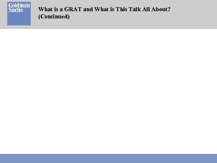 What is a GRAT and What is This Talk All About? (Continued) 