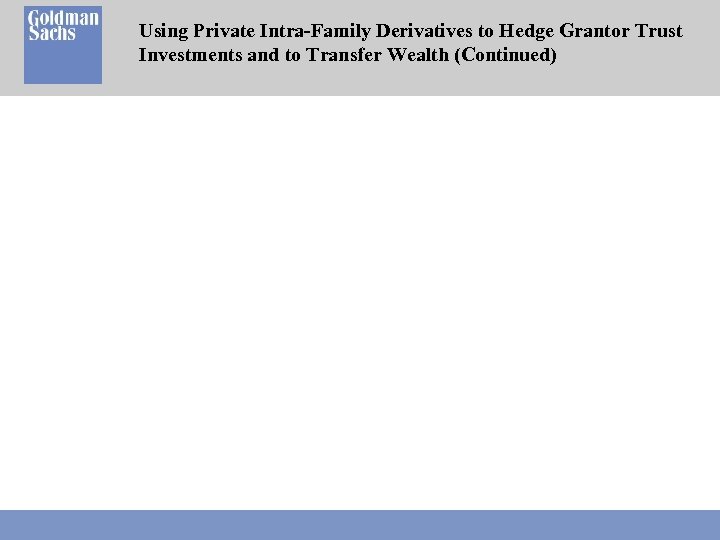 Using Private Intra-Family Derivatives to Hedge Grantor Trust Investments and to Transfer Wealth (Continued)