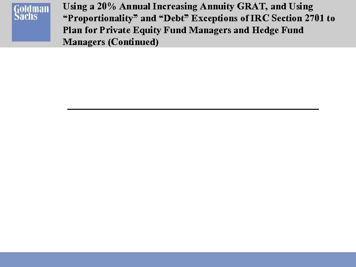 Using a 20% Annual Increasing Annuity GRAT, and Using “Proportionality” and “Debt” Exceptions of