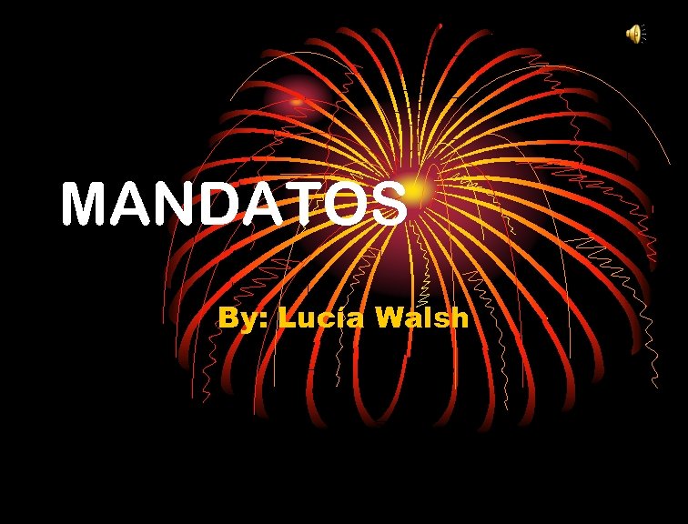 MANDATOS By: Lucía Walsh 