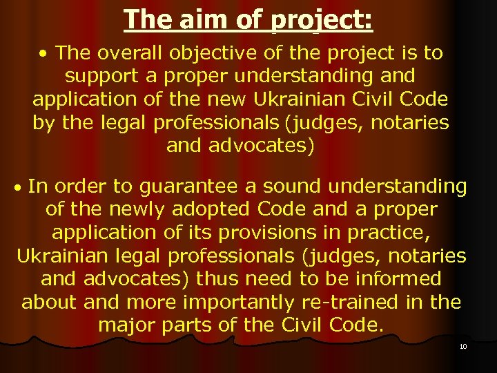 The aim of project: • The overall objective of the project is to support