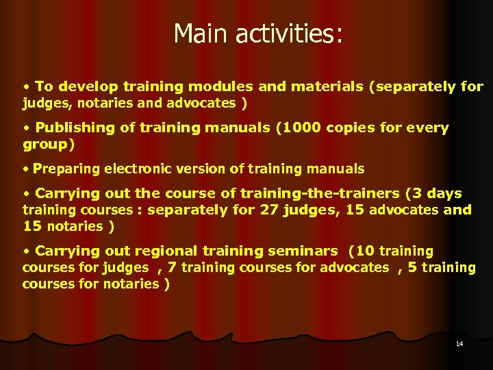 Main activities: • To develop training modules and materials (separately for judges, notaries and