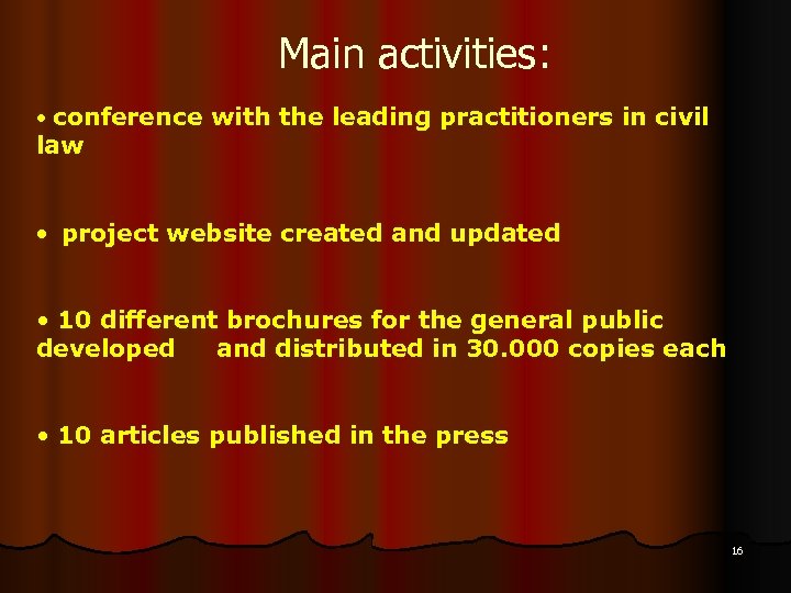 Main activities: • conference with the leading practitioners in civil law • project website