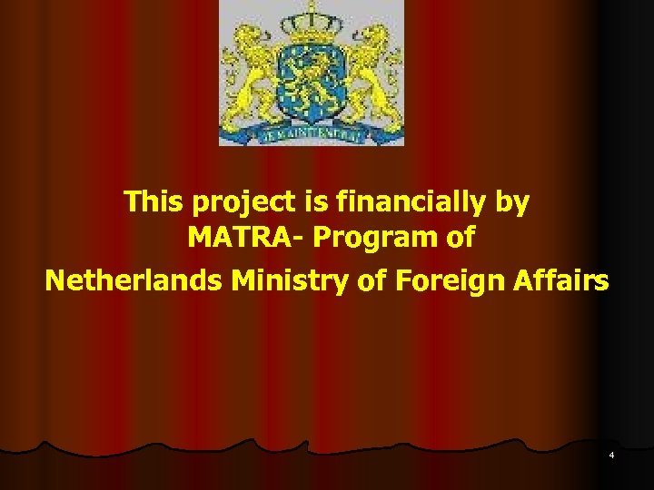 This project is financially by MATRA- Program of Netherlands Ministry of Foreign Affairs 4