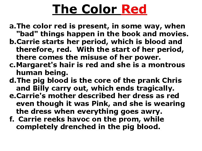 The Color Red a. The color red is present, in some way, when "bad"