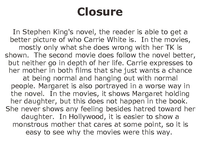 Closure In Stephen King's novel, the reader is able to get a better picture