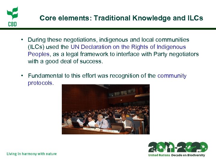 Core elements: Traditional Knowledge and ILCs • During these negotiations, indigenous and local communities