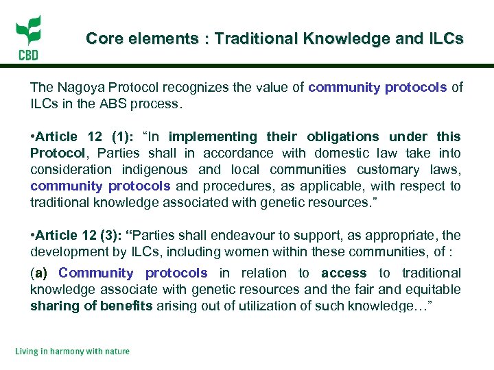 Core elements : Traditional Knowledge and ILCs The Nagoya Protocol recognizes the value of