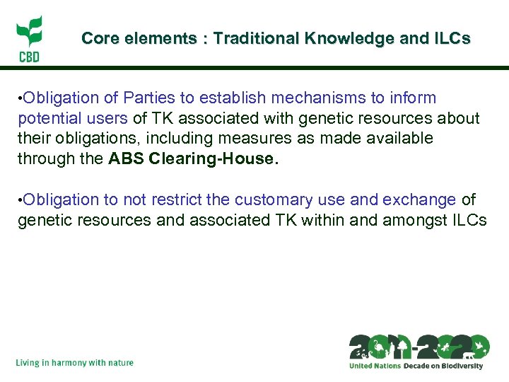 Core elements : Traditional Knowledge and ILCs • Obligation of Parties to establish mechanisms