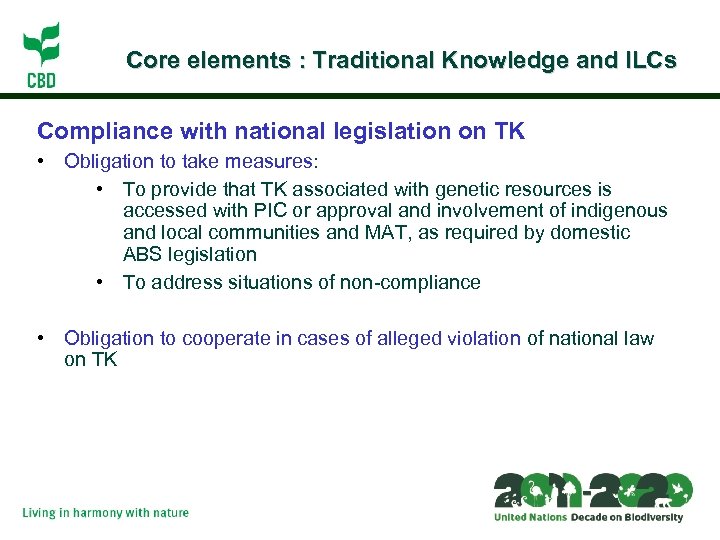 Core elements : Traditional Knowledge and ILCs Compliance with national legislation on TK •