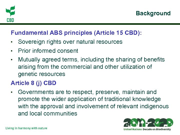 Background Fundamental ABS principles (Article 15 CBD): • Sovereign rights over natural resources •