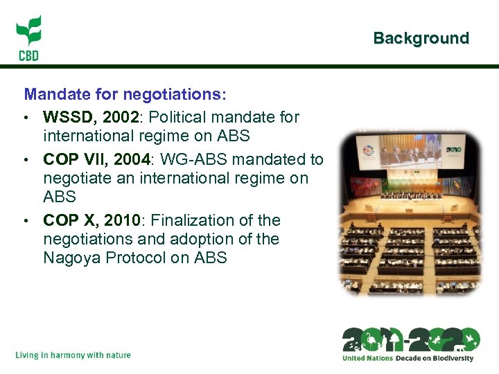 Background Mandate for negotiations: • WSSD, 2002: Political mandate for international regime on ABS