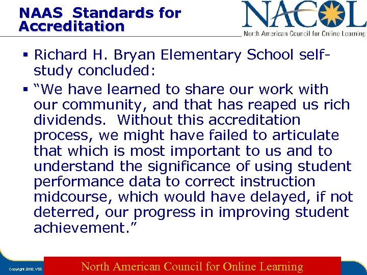NAAS Standards for Accreditation § Richard H. Bryan Elementary School selfstudy concluded: § “We