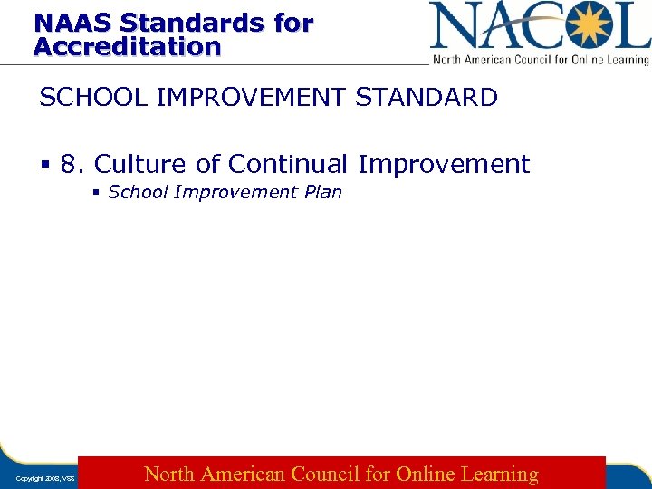 NAAS Standards for Accreditation SCHOOL IMPROVEMENT STANDARD § 8. Culture of Continual Improvement §