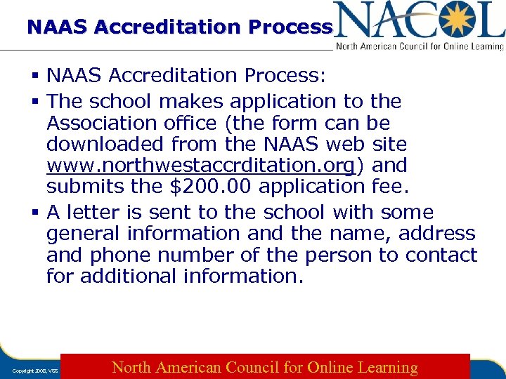 NAAS Accreditation Process § NAAS Accreditation Process: § The school makes application to the