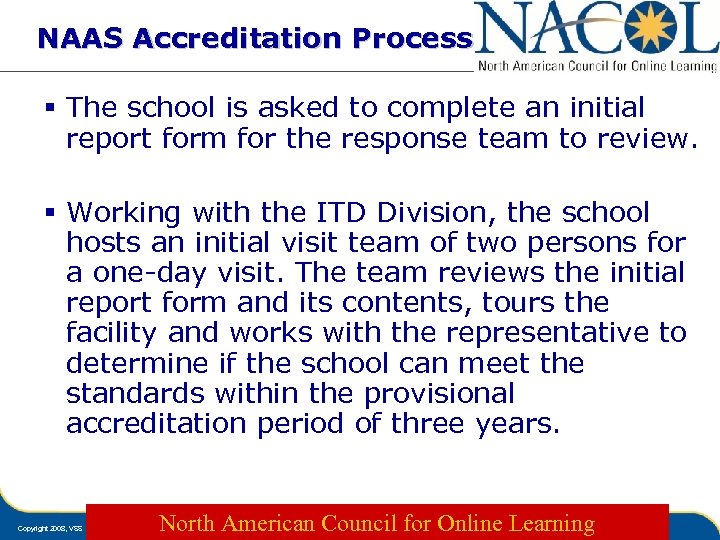 NAAS Accreditation Process § The school is asked to complete an initial report form