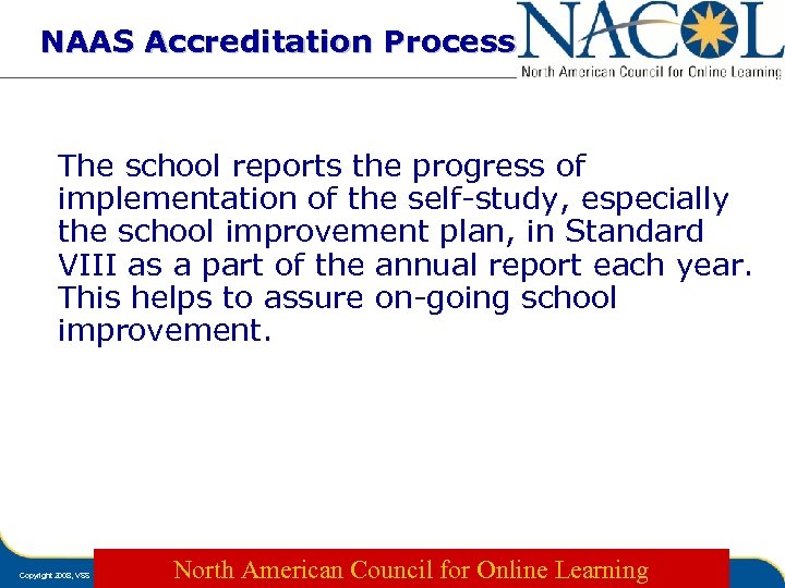 NAAS Accreditation Process The school reports the progress of implementation of the self-study, especially