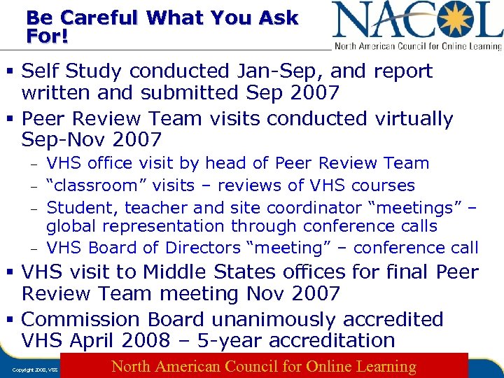 Be Careful What You Ask For! § Self Study conducted Jan-Sep, and report written