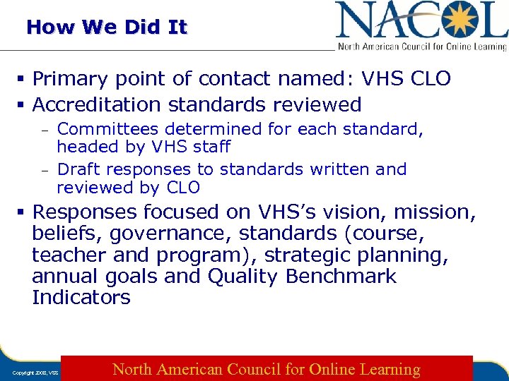 How We Did It § Primary point of contact named: VHS CLO § Accreditation