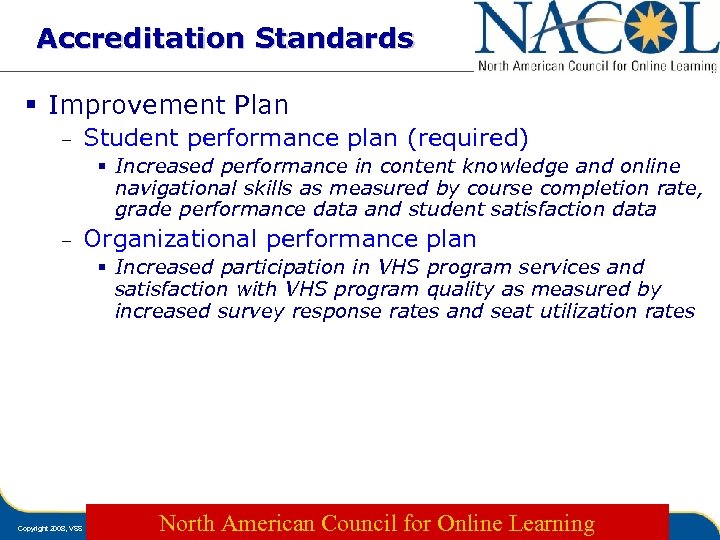 Accreditation Standards § Improvement Plan – Student performance plan (required) § Increased performance in