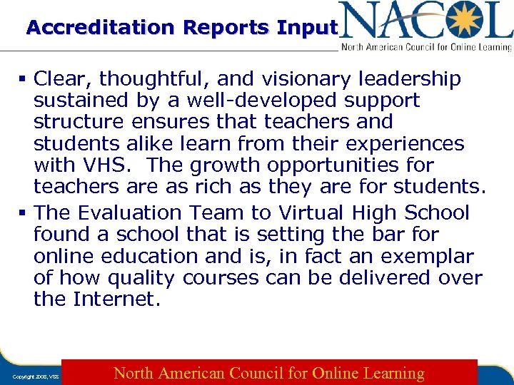 Accreditation Reports Input § Clear, thoughtful, and visionary leadership sustained by a well-developed support