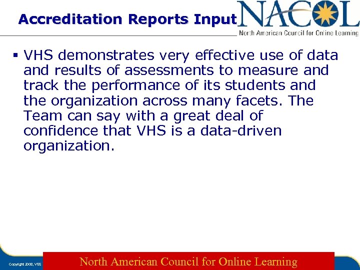 Accreditation Reports Input § VHS demonstrates very effective use of data and results of
