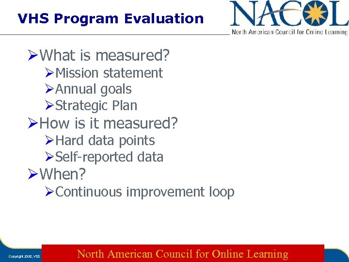 VHS Program Evaluation ØWhat is measured? ØMission statement ØAnnual goals ØStrategic Plan ØHow is