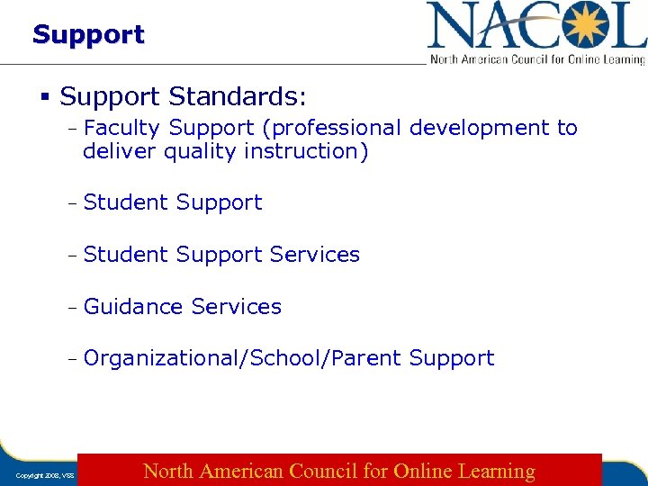 Support § Support Standards: – Faculty Support (professional development to deliver quality instruction) –