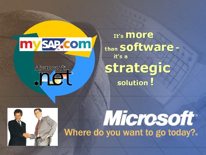 It’s more software - than it’s a strategic solution ! 