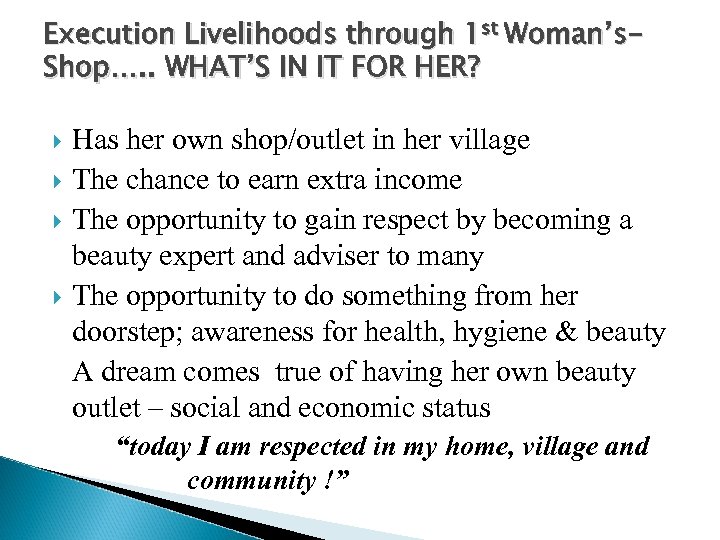 Execution Livelihoods through 1 st Woman’s. Shop…. . WHAT’S IN IT FOR HER? Has