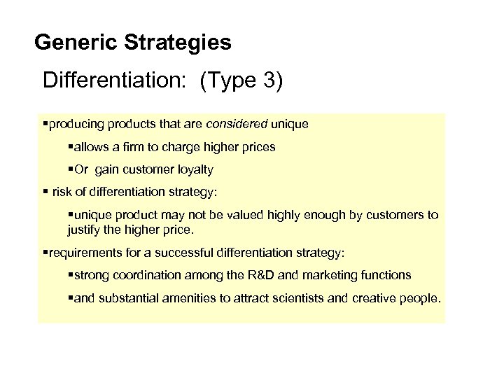 Generic Strategies Differentiation: (Type 3) §producing products that are considered unique §allows a firm
