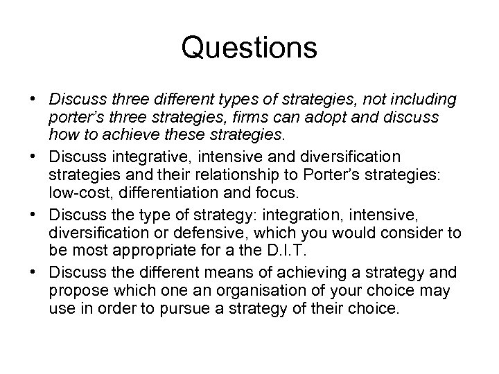 Questions • Discuss three different types of strategies, not including porter’s three strategies, firms