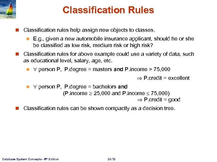 Classification Rules n Classification rules help assign new objects to classes. l E. g.