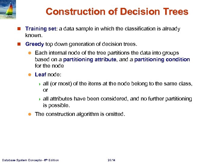 Construction of Decision Trees n Training set: a data sample in which the classification