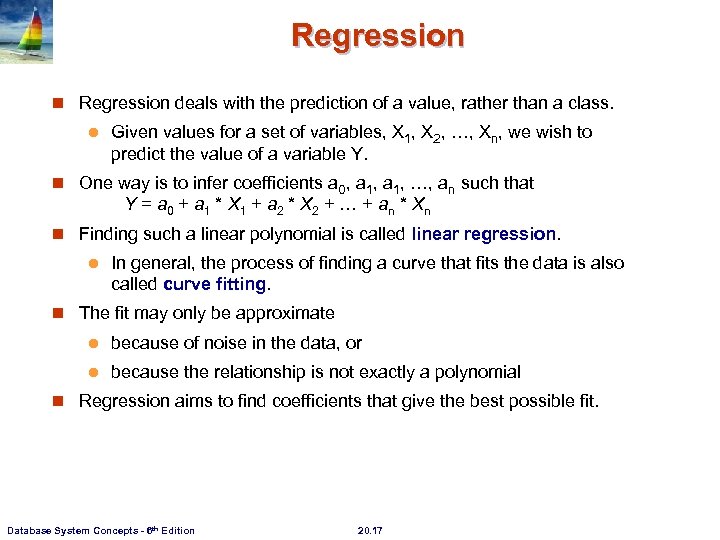 Regression n Regression deals with the prediction of a value, rather than a class.