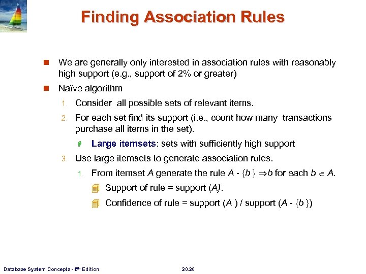 Finding Association Rules n We are generally only interested in association rules with reasonably