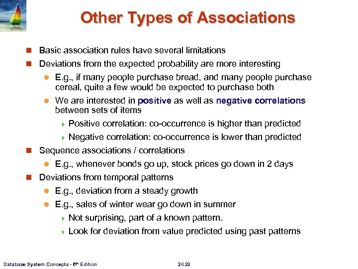 Other Types of Associations n Basic association rules have several limitations n Deviations from