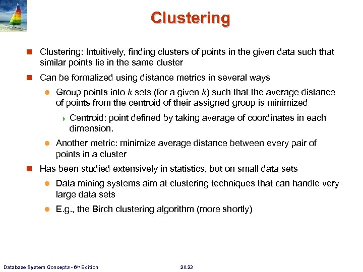 Clustering n Clustering: Intuitively, finding clusters of points in the given data such that