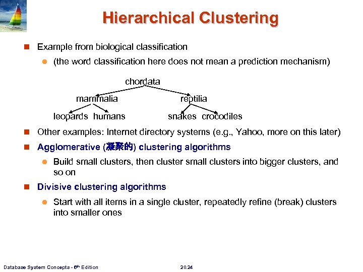 Hierarchical Clustering n Example from biological classification l (the word classification here does not