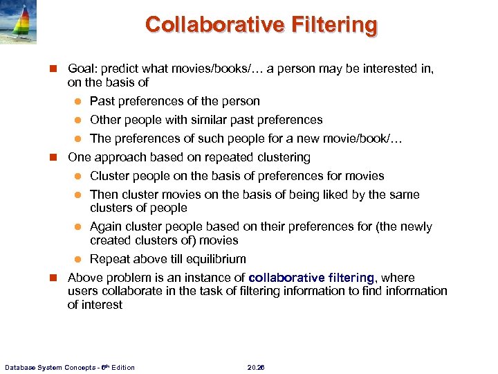 Collaborative Filtering n Goal: predict what movies/books/… a person may be interested in, on