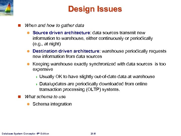 Design Issues n When and how to gather data l Source driven architecture: data