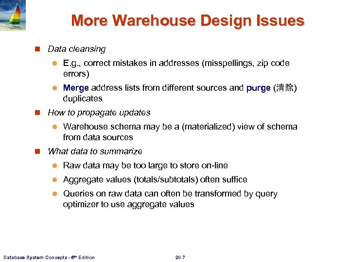 More Warehouse Design Issues n Data cleansing l E. g. , correct mistakes in