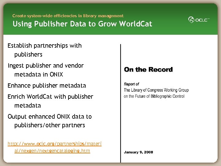 Create system-wide efficiencies in library management Using Publisher Data to Grow World. Cat Establish