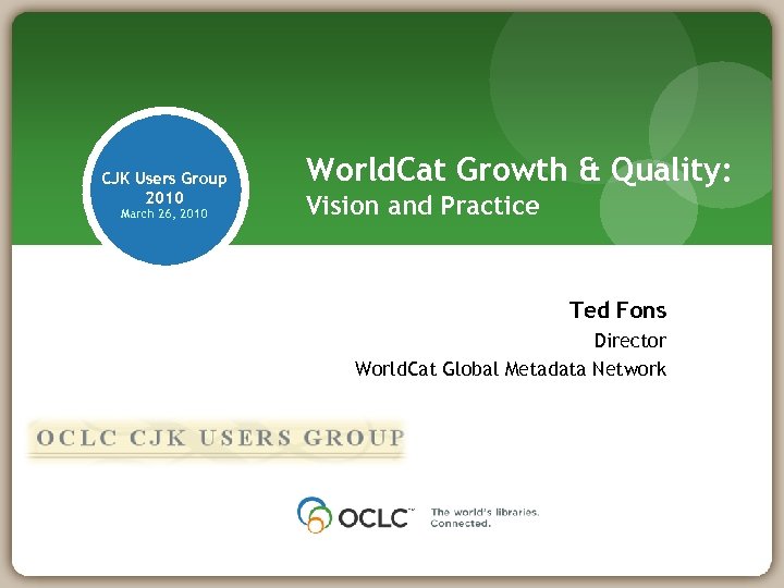 CJK Users Group 2010 March 26, 2010 World. Cat Growth & Quality: Vision and