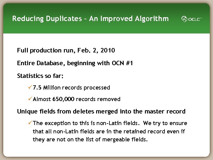 Reducing Duplicates – An Improved Algorithm Full production run, Feb. 2, 2010 Entire Database,