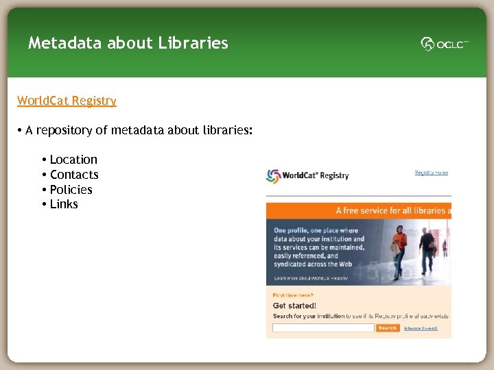Metadata about Libraries World. Cat Registry • A repository of metadata about libraries: •
